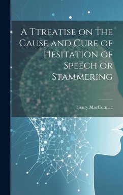 Cover A Ttreatise on the Cause and Cure of Hesitation of Speech or Stammering
