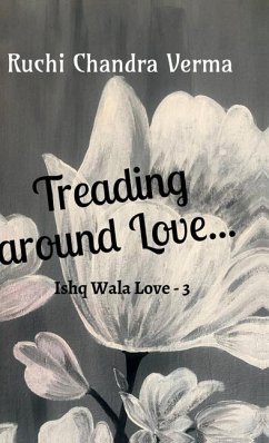 Treading around Love... - Ruchi Chandra Verma