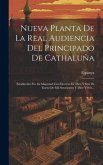 Nueva Planta De La Real Audiencia Del Principado De Cathaluña: Establecida Por Su Magestad Con Decreto De Diez Y Seis De Enero De Mil Setecientos Y Di