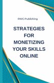 Strategies for Monetizing Your Skills Online Strategies for Monetizing Your Skills Online