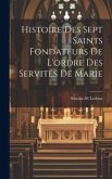 Histoire des sept saints fondateurs de l'ordre des Servites de Marie