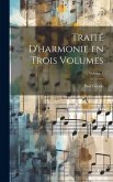 Traité d'harmonie en trois volumes; Volume 1