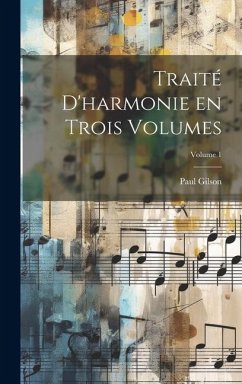 Traité d'harmonie en trois volumes; Volume 1 - Gilson, Paul