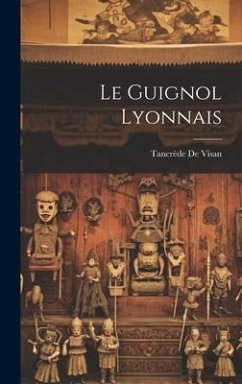 Le Guignol Lyonnais - Visan, Tancrède De