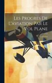 Les Progres De L'aviation Par Le Vol Plane