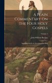 A Plain Commentary On the Four Holy Gospels: Intended Chiefly for Devotional Reading; Volume 2