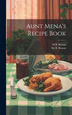 Aunt Mena's Recipe Book - Bosson, M. B.