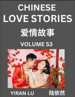 Chinese Love Stories (Volume 53) - Learn Mandarin Chinese Language and Culture While Reading Chinese Romantic Stories, Beginner to Advanced HSK All Levels, Easy Lessons, Vocabulary, English and Simplified Chinese Character Edition - Lu, Yiran