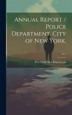 Annual Report / Police Department, City of New York.; 1917 Annual Report / Police Department, City of New York.; 1917