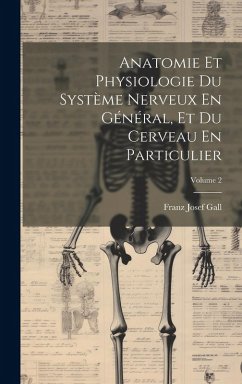 Cover Anatomie Et Physiologie Du Système Nerveux En Général, Et Du Cerveau En Particulier; Volume 2