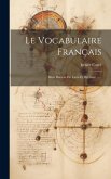 Le Vocabulaire Français: Mots Dérivés Du Latin Et Du Grec ......