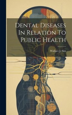 Dental Diseases In Relation To Public Health - Sim, Wallace J.