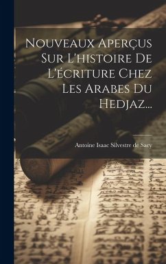 Cover Nouveaux Aperçus Sur L'histoire De L'écriture Chez Les Arabes Du Hedjaz...
