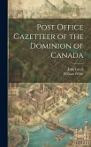 Post Office Gazetteer of the Dominion of Canada