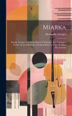 Miarka; drame lyrique en 4 actes, dont un prologue, et 5 tableaux. Poème de Jean Richepin. Partition piano et chant réduite par l'auteur