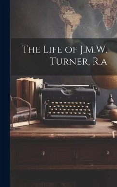 The Life of J.M.W. Turner, R.a - Anonymous