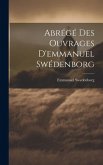 Abrégé Des Ouvrages D'emmanuel Swédenborg