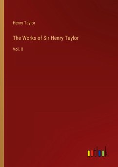 Cover The Works of Sir Henry Taylor