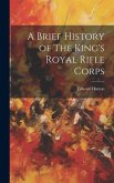 A Brief History of The King's Royal Rifle Corps