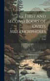 The First and Second Books of Ovid's Metamorphoses