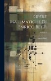Opere Matematiche Di Enrico Betti; Volume 1 Opere Matematiche Di Enrico Betti; Volume 1