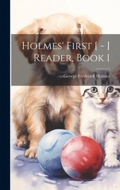 Holmes' First [ - ] Reader, Book 1 - Holmes, George Frederick