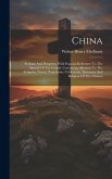 China: Its State And Prospects, With Especial Reference To The Spread Of The Gospel: Containing Allusions To The Antiquity, E