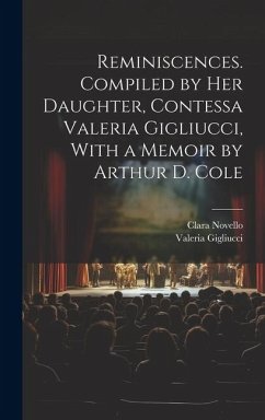 Cover Reminiscences. Compiled by her Daughter, Contessa Valeria Gigliucci, With a Memoir by Arthur D. Cole