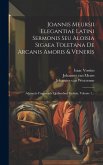 Joannis Meursii Elegantiae Latini Sermonis Seu Aloisia Sigaea Toletana De Arcanis Amoris & Veneris: Adjunctis Fragmentis Quibusdam Eroticis, Volume 1.