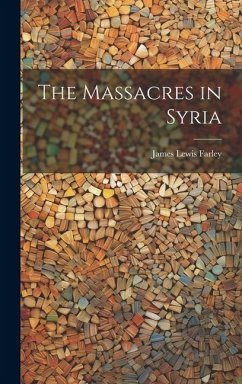 The Massacres in Syria - Farley, James Lewis