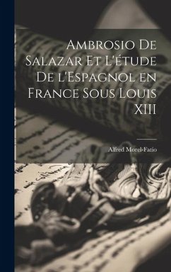 Ambrosio de Salazar et l'étude de l'Espagnol en France sous Louis XIII - Morel-Fatio, Alfred