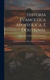 Historia Evangelica Apostolica, E Doutrinal: Deduzida Dos Livros Santos Do Novo Testamento ...