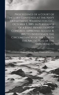 Cover Proceedings of a Court of Inquiry Convened at the Navy Department, Washington D.C., October 5, 1885, in Pursuance of a Joint Resolution of Congress Ap