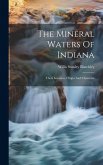 The Mineral Waters Of Indiana: Their Location, Origin And Character