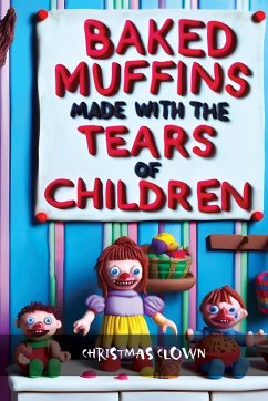 Baked Muffins Made With The Tears of Children Are The Most Delicious - Clown, Christmas