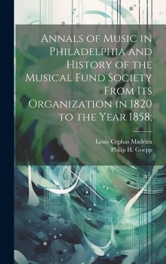 Cover Annals of Music in Philadelphia and History of the Musical Fund Society From its Organization in 1820 to the Year 1858;