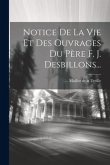 Notice De La Vie Et Des Ouvrages Du Père F. J. Desbillons...