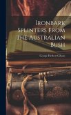 Ironbark Splinters From the Australian Bush