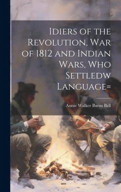 Cover Idiers of the Revolution, War of 1812 and Indian Wars, who Settledw language=