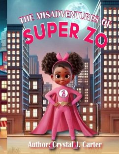 The Misadventures of Super Zo - Carter, Crystal J