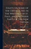 Essays on Some of the Difficulties in the Writings of St. Paul, and in Other Parts of the New Testam