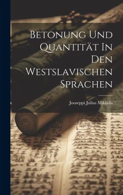 Betonung Und Quantität In Den Westslavischen Sprachen - Mikkola, Jooseppi Julius