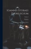 Ioannis Stobaei Florilegium: D Optimorum Librorum Fidem Editum; Volume 3