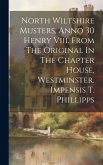 North Wiltshire Musters, Anno 30 Henry Viii. From The Original In The Chapter House, Westminster. Impensis T. Phillipps