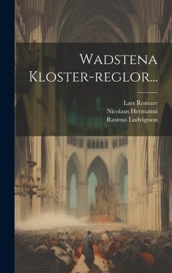 Wadstena Kloster-reglor... - Kloster, Vadstena; Hermanni, Nicolaus; Ludvigsson, Rasmus