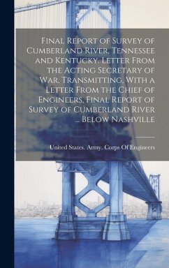 Cover Final Report of Survey of Cumberland River, Tennessee and Kentucky. Letter From the Acting Secretary of War, Transmitting, With a Letter From the Chie