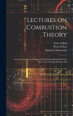 Lectures on Combustion Theory; Lectures Given in a Seminar Held During Spring Semester 1977 at the Courant Institute. Ed - Burstein, Samuel Z.; Burnstein, Samuel Z.; Lax, Peter D.