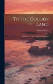 To the Golden Land: Sketches of a Trip to Southern California