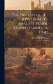 The History of the Jews From the Earliest Period Down to Modern Times: 3 The History of the Jews From the Earliest Period Down to Modern Times: 3