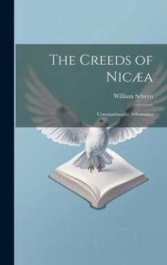 The Creeds of Nicæa; Constantinople; Athanasius - Selwyn, William